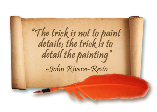 the trick is not to paint details, the trick is to detail the painting